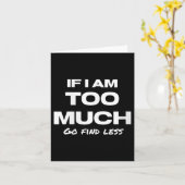 Womens If I Am Too Much Go Find Less Motivation Qu Karte (Gelbe Blume)