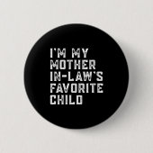 Womens I'm My Mother In Law's Favorite Child Funny Button (Vorderseite)