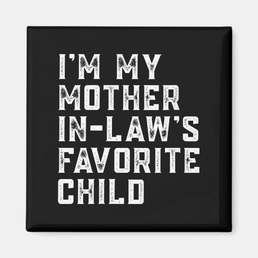 Womens I'm My Mother In Law's Favorite Child Funny Magnet (Vorne)