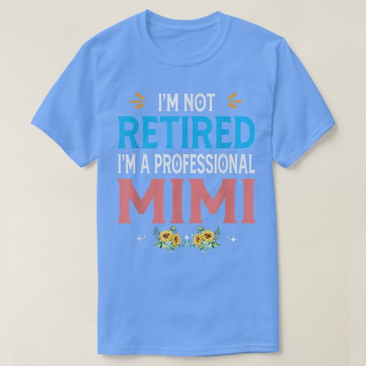 Womens Im Not Retired Im A Professional Mimi Cute T-Shirt (Design vorne)
