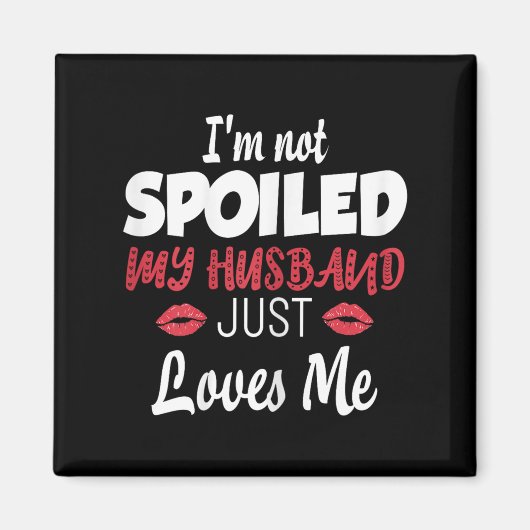 Womens I'm Not Siled My Husband Just Loves Me Sile Magnet (Vorne)