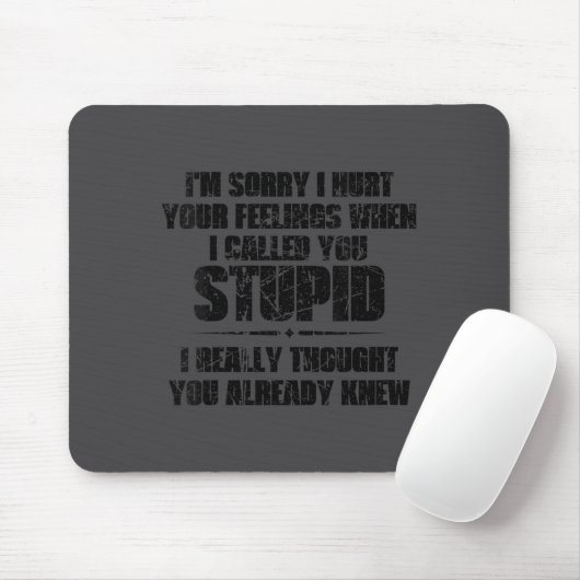 Womens I'm Sorry I Hurt Your Feelings When I Calle Mousepad (Mit Mouse)