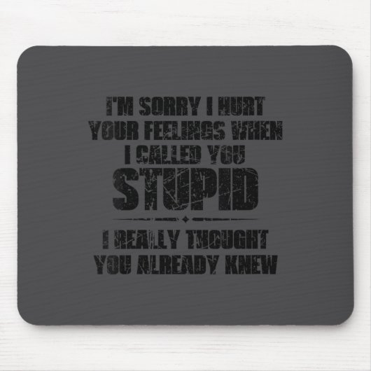 Womens I'm Sorry I Hurt Your Feelings When I Calle Mousepad (Vorne)