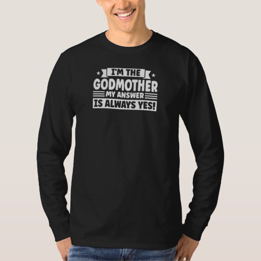 Womens I'm the godmother my answer is always yes F T-Shirt (Vorderseite)