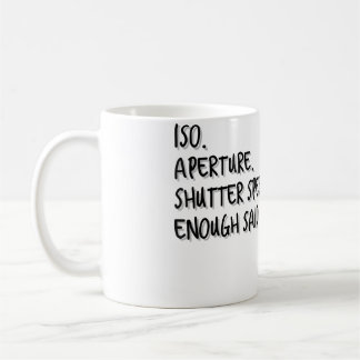 Womens Iso Aperture Shutter Speed Enough Said - Ph Kaffeetasse