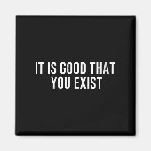 Womens It Is Good That You Exist V-neck  Magnet (Vorne)