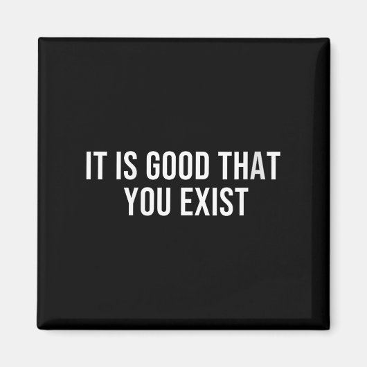 Womens It Is Good That You Exist V-neck  Magnet (Vorne)
