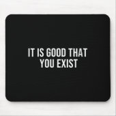 Womens It Is Good That You Exist V-neck  Mousepad (Vorne)
