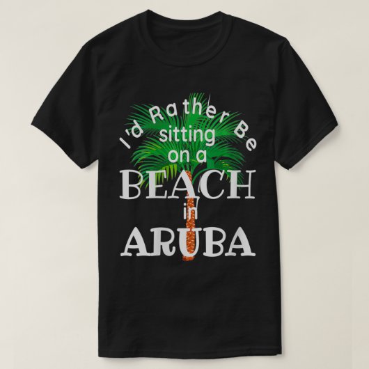 Womens Iu2019d sind eher am Strand von Aruba Aruba T-Shirt (Design vorne)