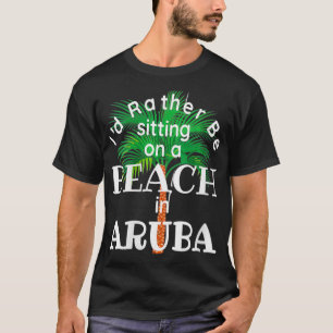 Womens Iu2019d sind eher am Strand von Aruba Aruba T-Shirt
