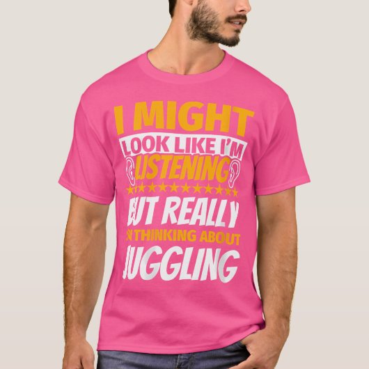 Womens Juggling Look Like Im Listening T-Shirt (Vorderseite)