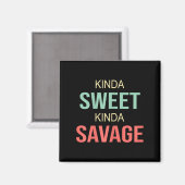Womens Kinda Sweet Kinda Savage - Motivational Slo Magnet (Vorderseite/Rückseite)