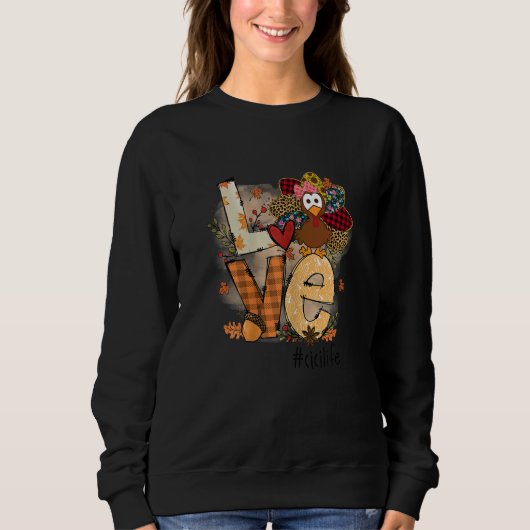 Womens Love Turkey Cici Life Thanksgiving Fall Wom Sweatshirt (Vorderseite)