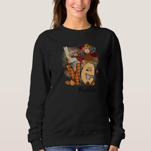 Womens Love Turkey Nene Life Thanksgiving Fall Wom Sweatshirt (Vorderseite)