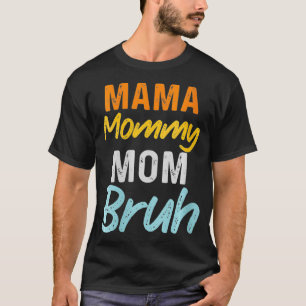 Womens Mama Mommy Mom Bruh Mommy And Me Lustiger J T-Shirt