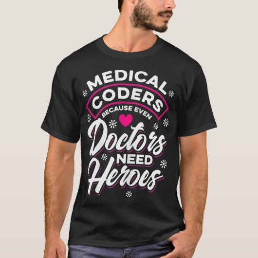 Womens Medical Coder Doctors need Heroes  T-Shirt (Vorderseite)