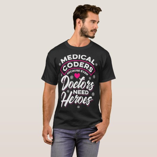 Womens Medical Coder Doctors need Heroes T-Shirt (Vorne ganz)