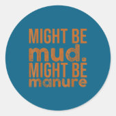 Womens Might Be Mud Might Be Manure Funny Quote Fa Runder Aufkleber (Vorderseite)