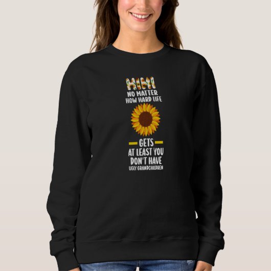 Womens mimi no matter how hard life gets at least sweatshirt (Vorderseite)
