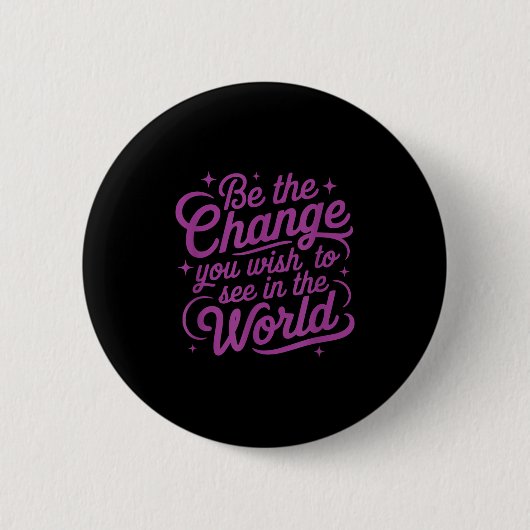 Womens Motivation Be The Change You Wio See In The Button (Vorderseite)