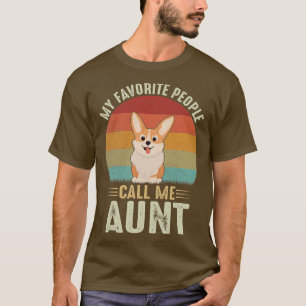 Womens My Favorite People Call Me Aunt Cute Corgi  T-Shirt