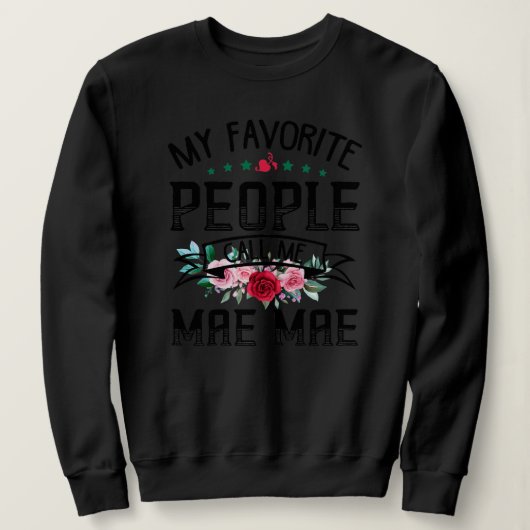 Womens My Favorite People Call Me Mae Mae Flower Sweatshirt (Design vorne)