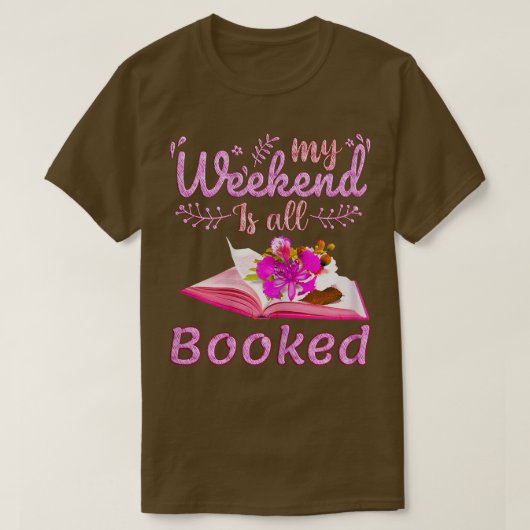 Womens My Weekend is All Booked, Reader Bookworm,  T-Shirt (Design vorne)