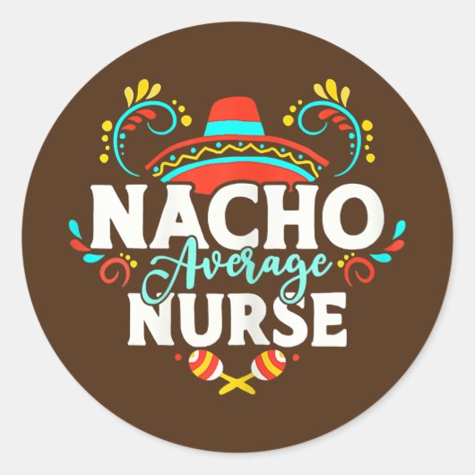 Womens Nacho Average Nurse Cinco De Mayo Mexiko Runder Aufkleber (Vorderseite)