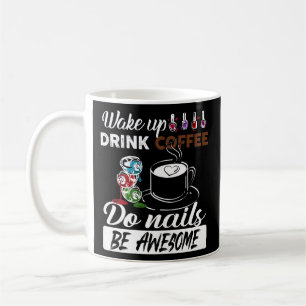 Womens Nail Tech Wake Up Drink Coffee Do Nails Kaffeetasse