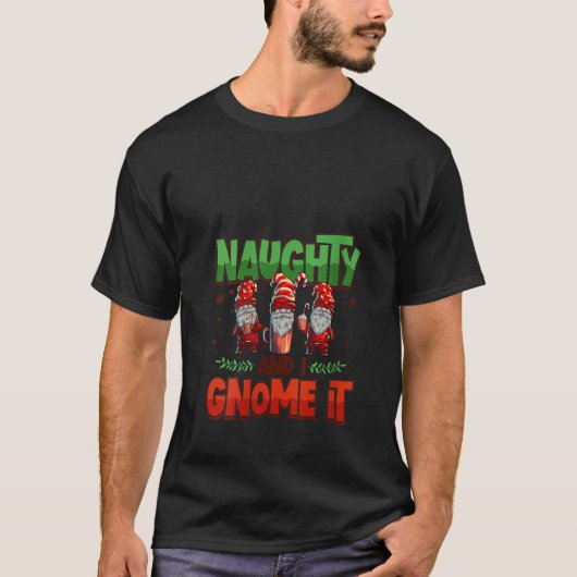 Womens Naughty And I Gnome It Womens Three Christm T-Shirt (Vorderseite)