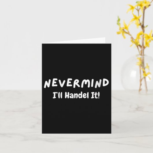 Womens Never Mind I’ll Handle It Funny Sarcastic M Karte (Gelbe Blume)
