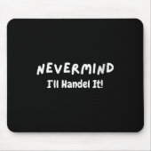 Womens Never Mind I’ll Handle It Funny Sarcastic M Mousepad (Vorne)