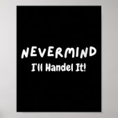 Womens Never Mind I’ll Handle It Funny Sarcastic M Poster (Vorne)