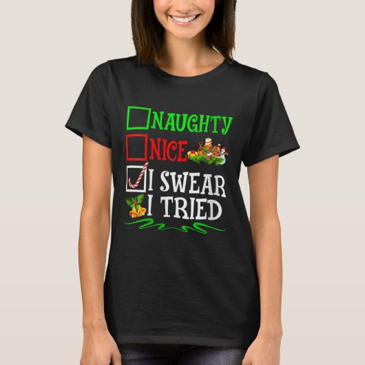 Womens Nice Naughty I Swear I Tried Santa Christma T-Shirt (Vorderseite)