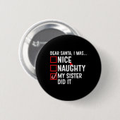 Womens Nice naughty Meine Schwester hat es Santa C Button (Vorne & Hinten)