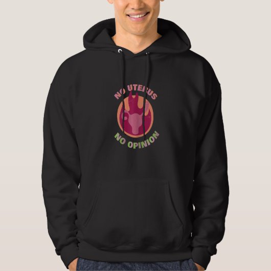 Womens No Uterus No Opinion Feminism Quotes Aborti Hoodie (Vorderseite)