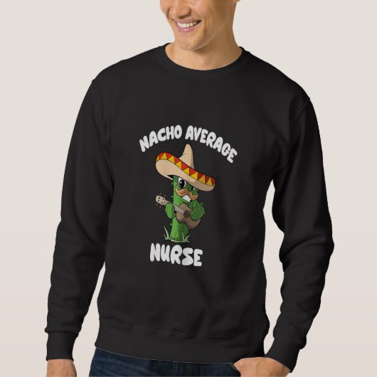 Womens Nurse Joke Humor Nacho Average Nurse Sweatshirt (Vorderseite)