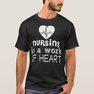 Womens Nursing Is A Work Of Heart Funny Nurse VNe T-Shirt