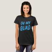 Womens Oh My Quad T-Shirt (Vorne ganz)