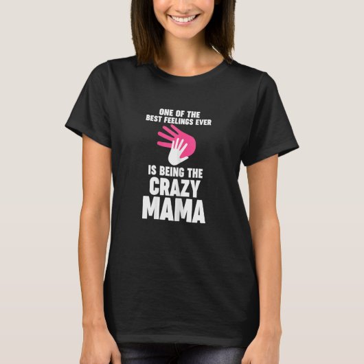 Womens one of best feelings ever is being crazy ma T-Shirt (Vorderseite)