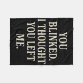 Womens Overreaction Quote You Blinked I Thought Yo Fleecedecke (Vorderseite (Horizontal))