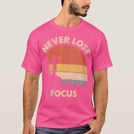 Womens Photographer Camera Never Lose Focus Photog T-Shirt (Vorderseite)