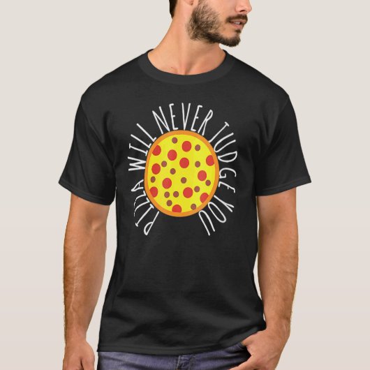 Womens Pizza Will Never Judge You Pizza Chef T-Shirt (Vorderseite)