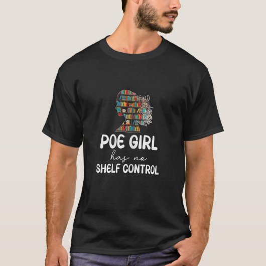 Womens Poe Girl Has No Shelf Control Book Reading T-Shirt (Vorderseite)