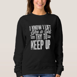 Womens Powerlifting Sport Powerlifter I Know I Lif Sweatshirt
