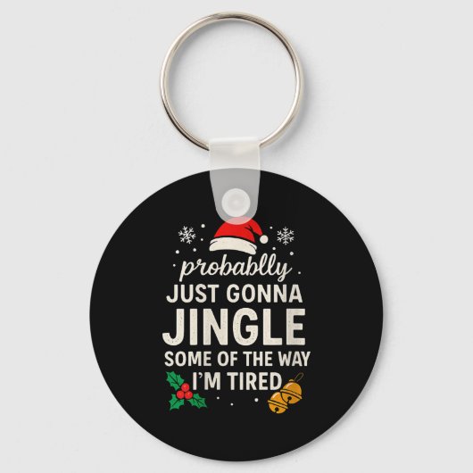 Womens Probably Just Gonna Jingle Some Of Way I'm Schlüsselanhänger (Vorderseite)