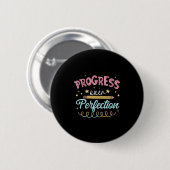 Womens Progress Over Perfection Motivational Teach Button (Vorne & Hinten)