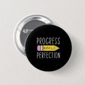 Womens Progress Over Perfection Motivational Teach Button (Vorne & Hinten)