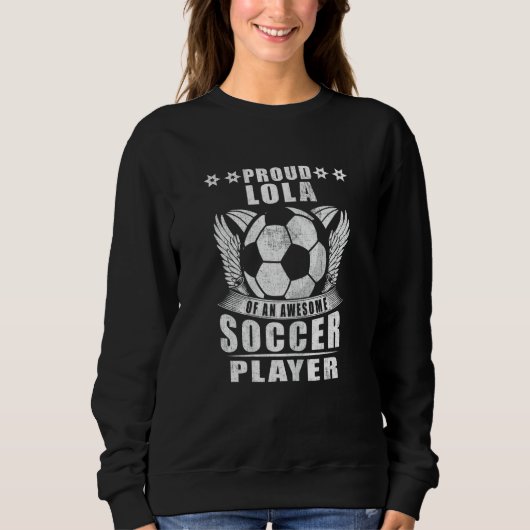 Womens Proud Lola Of An Awesome Soccer Player Socc Sweatshirt (Vorderseite)