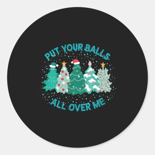 Womens Put Your All Over Me Merry Christmas Xmas T Runder Aufkleber (Vorderseite)